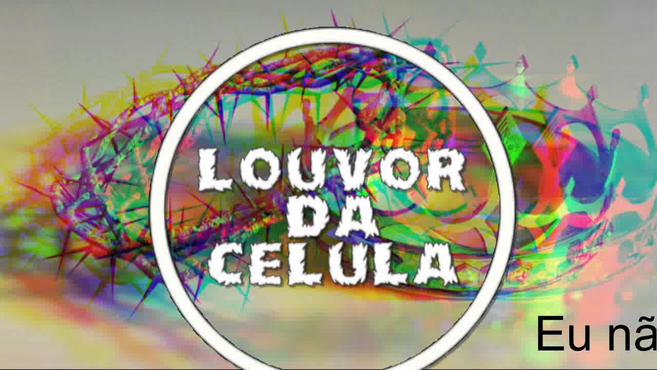 LOUVOR DA CÉLULA